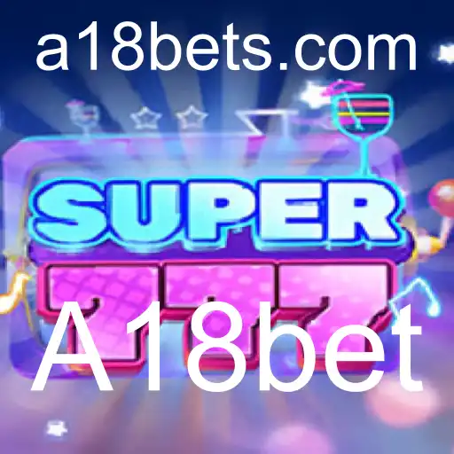 Descubra o Empolgante Mundo do Jogo Super777 com A18bet